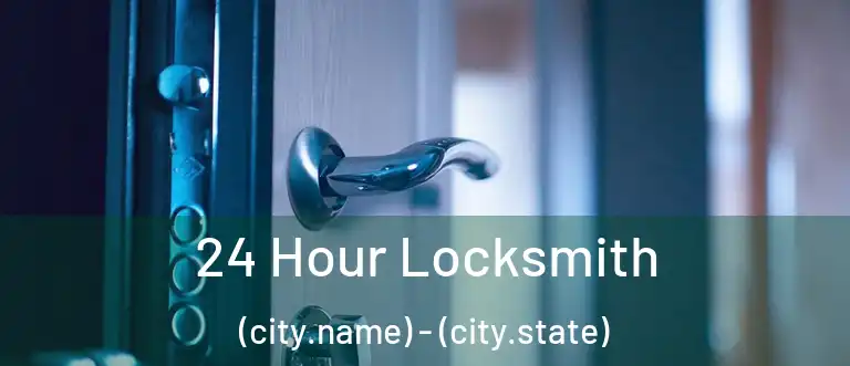  24 Hour Locksmith (city.name) - (city.state)