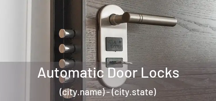  Automatic Door Locks (city.name) - (city.state)